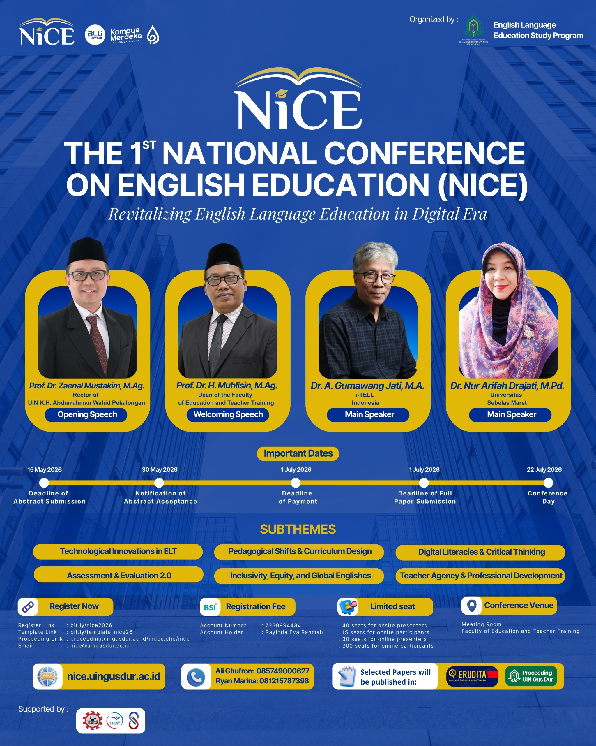 NiCE (National Conference n English Education)– Revitalizing English Language Education in Digital Era English Education Department of UIN K.H. Abdurrahman Wahid Pekalongan proudly presents the 1st National Conference on English Education (NiCE), held on July 22nd, 2026, at FTIK UIN K.H. Abdurrahman Wahid Pekalongan, Central Java, Indonesia.